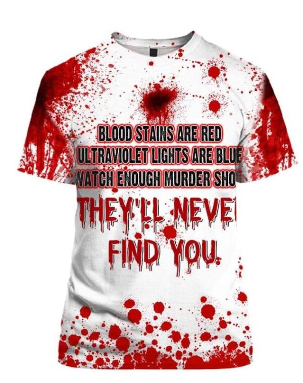 Halloween Blood Stains Are Red Ultraviolet Lights Are Blue They’ll Never Find You Hoodie T-shirt - All Over Apparel - T-Shirt / S -