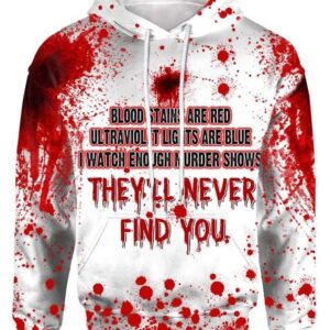 Halloween Blood Stains Are Red Ultraviolet Lights Are Blue They’ll Never Find You Hoodie T-shirt - All Over Apparel - Hoodie / S -