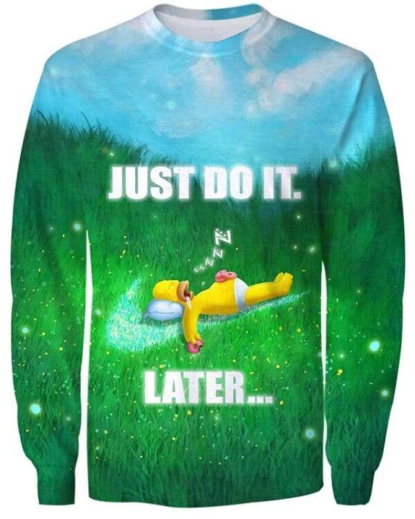 Homer Simpson - Just Do It Later - All Over Apparel - Sweatshirt / S - www.secrettees.com