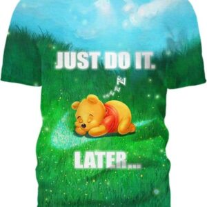 Pooh - Just Do It Later - All Over Apparel - T-Shirt / S - www.secrettees.com