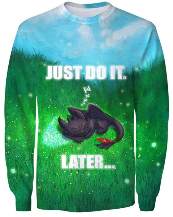 Toothless - Just Do It Later - All Over Apparel - Sweatshirt / S - www.secrettees.com
